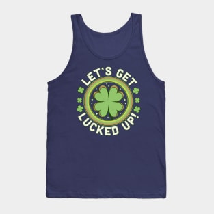 Let's Get Lucked Up - Clover Saint Patrick's Day Drinking Tank Top